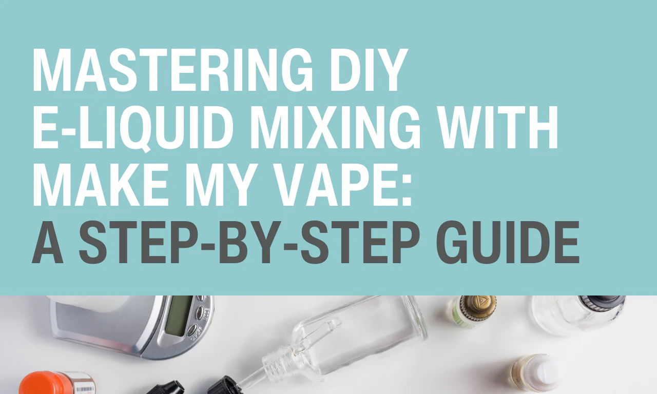 jak mieszać smaki e-papierosów, DIY vape mixing guide, instrukcja mieszania liquidów jednorazówki, kreatywne wapowanie - Mastering DIY E-Liquid Mixing with Make My Vape: A Step-by-Step Guide